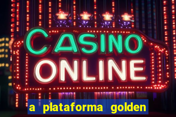 a plataforma golden slots paga mesmo